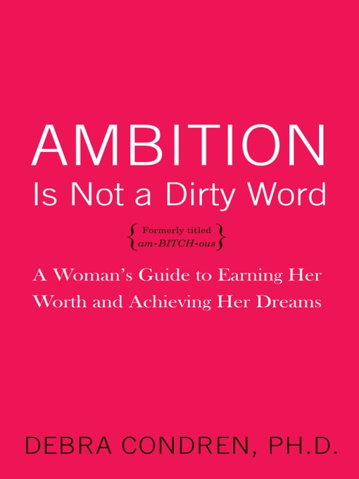Title details for Ambition Is Not a Dirty Word by Debra Condren - Available